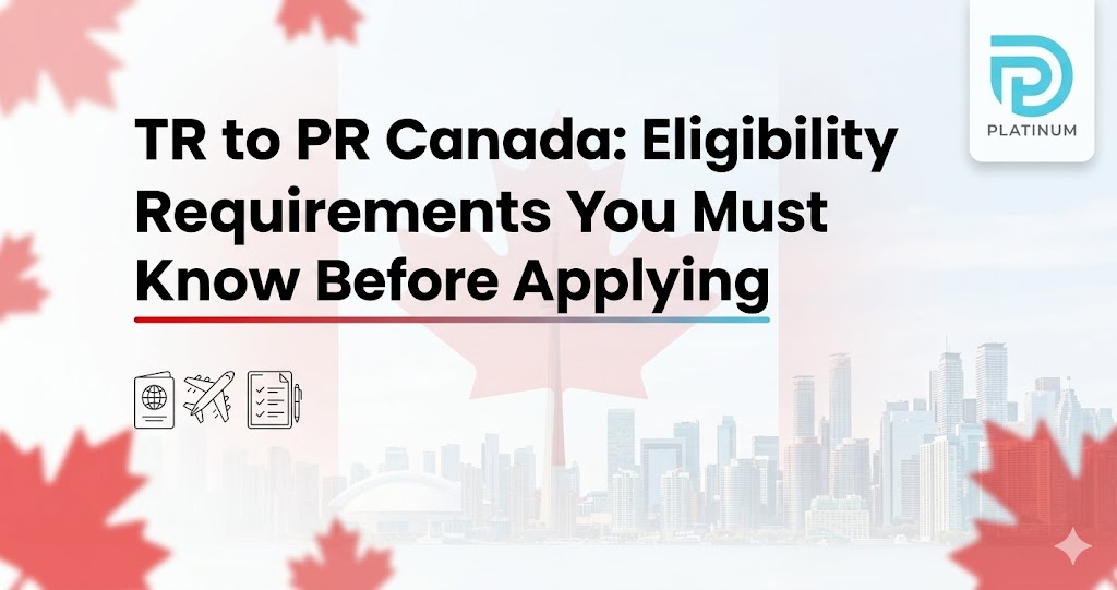 TR to PR Canada: Eligibility Requirements You Must Know Before Applying